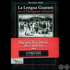 LA LENGUA GUARAN EN EL PARAGUAY COLONIAL - Autor: BARTOMEU MELI - Ao 2004